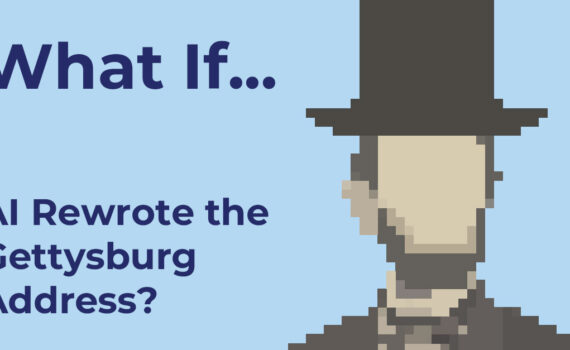 What if...AI Rewrote the Gettysburg Address?