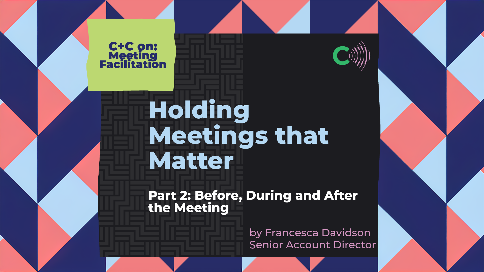 Holding Meetings that Matter: Part 2